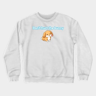 dont hurt the bunny Crewneck Sweatshirt